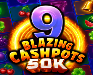 9 Blazing Cashpots 50K
