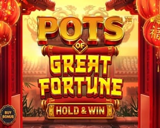 
                            Pots of Great Fortune - Hold & Win