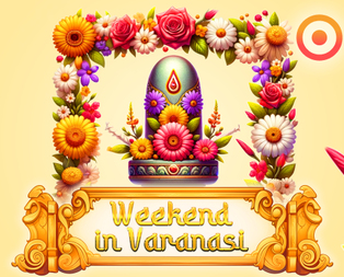 
                             Weekend in Varanasi