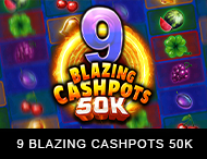 9 Blazing Cashpots 50K
