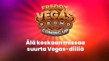 Freddy Vegas -kampanja tulossa pian
